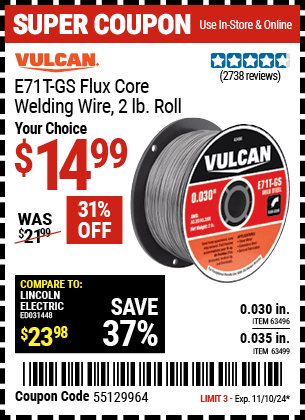 Buy the VULCAN E71T-GS Flux Core Welding Wire, 2 lb. Roll (Item 63496/63499) for $14.99, valid through 11/10/2024.