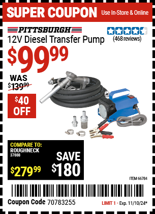 Buy the PITTSBURGH AUTOMOTIVE 12V Diesel Transfer Pump (Item 66784) for $99.99, valid through 11/10/2024.