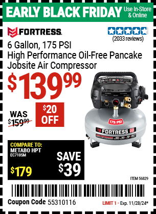 Buy the FORTRESS 6 Gallon, 175 PSI High Performance Oil-Free Pancake Jobsite Air Compressor (Item 56829) for $139.99, valid through 11/28/2024.