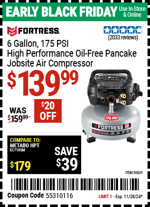 Buy the FORTRESS 6 Gallon, 175 PSI High Performance Oil-Free Pancake Jobsite Air Compressor (Item 56829) for $139.99, valid through 11/28/2024.