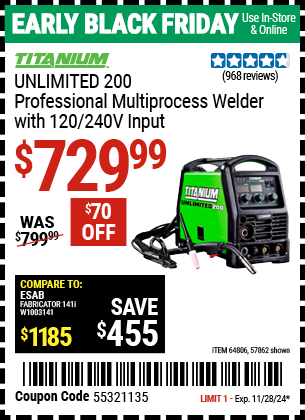 Buy the TITANIUM UNLIMITED 200 Professional Multiprocess Welder with 120/240V Input (Item 57862/64806) for $729.99, valid through 11/28/2024.