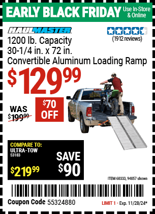 Buy the HAUL-MASTER 1200 lb. Capacity 30-1/4 in. x 72 in. Convertible Aluminum Loading Ramp (Item 94057/60333) for $129.99, valid through 11/28/2024.