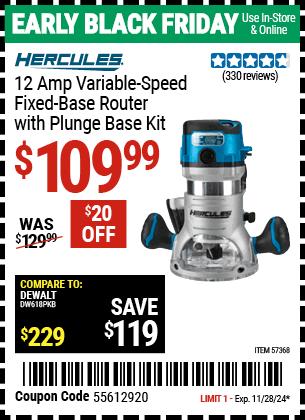 Buy the HERCULES 12 Amp Variable Speed Fixed Base Router with Plunge Base Kit (Item 57368) for $109.99, valid through 11/28/2024.