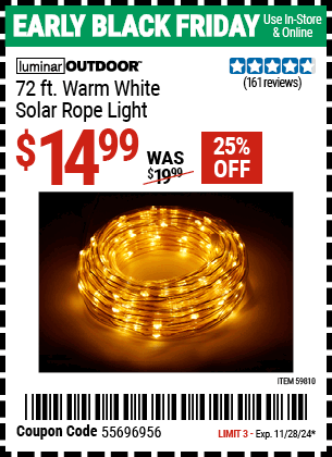 Buy the LUMINAR OUTDOOR 72 ft. Warm White Solar Rope Light (Item 59810) for $14.99, valid through 11/28/2024.