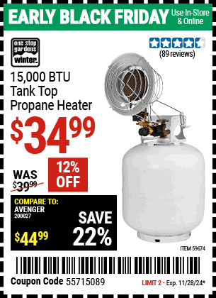 Buy the ONE STOP GARDENS WINTER 15,000 BTU Tank Top Propane Heater (Item 59674) for $34.99, valid through 11/28/2024.