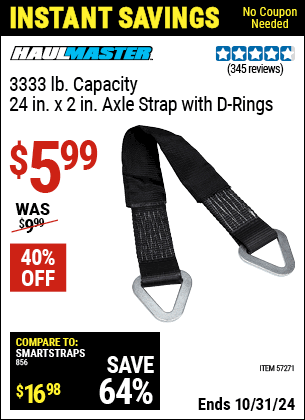 Buy the HAUL-MASTER 3333 lb. Capacity 24 in. x 2 in. Axle Strap with D-Rings (Item 57271) for $5.99, valid through 10/31/2024.