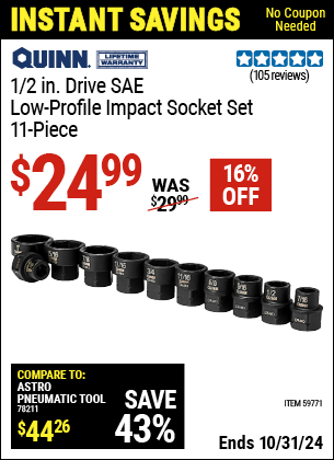 Buy the QUINN 1/2 in. Drive SAE Low-Profile Impact Socket Set, 11-Piece (Item 59771) for $24.99, valid through 10/31/2024.