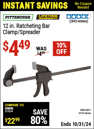 Buy the PITTSBURGH 12 in. Ratcheting Bar Clamp/Spreader (Item 62123/63017) for $4.49, valid through 10/31/2024.