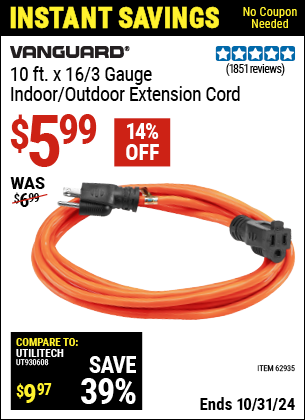 Buy the VANGUARD 10 ft. x 16/3 Gauge Indoor/Outdoor Extension Cord (Item 62935/62936) for $5.99, valid through 10/31/2024.