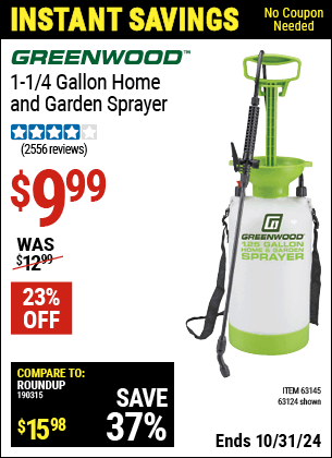 Buy the GREENWOOD 1-1/4 Gallon Home and Garden Sprayer (Item 63124/63145) for $9.99, valid through 10/31/2024.