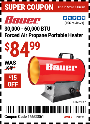 Buy the BAUER 30,000 - 60,000 BTU Forced Air Propane Portable Heater (Item 59567) for $84.99, valid through 11/10/2024.