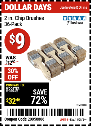 Buy the 2 in. Chip Brushes, 36-Pack (Item 58080) for $9, valid through 11/28/2024.