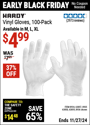 Buy the HARDY Vinyl Gloves, 100 Pack (Item 08934/63857/08935/63858/08936/63859) for $4.99, valid through 11/27/2024.