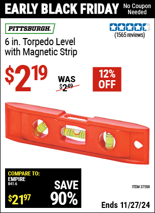 Buy the PITTSBURGH 6 in. Torpedo Level with Magnetic Strip (Item 37588) for $2.19, valid through 11/27/2024.