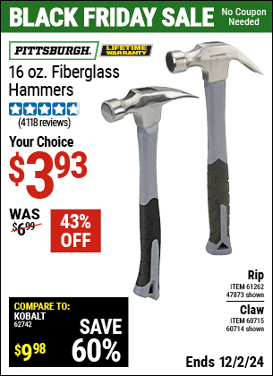 Buy the PITTSBURGH 16 oz. Fiberglass Hammer (Item 47873/61262/60714) for $3.93, valid through 12/2/2024.