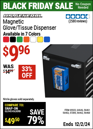 Buy the U.S. GENERAL Magnetic Glove/Tissue Dispenser (Item 56460/56461/56462/56463/57284/64646/69322) for $9.96, valid through 12/2/2024.