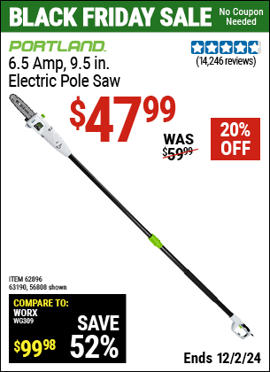 Buy the PORTLAND 6.5 Amp, 9.5 in. Electric Pole Saw (Item 56808/62896/63190) for $47.99, valid through 12/2/2024.