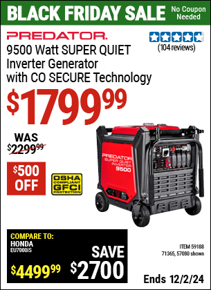 Buy the PREDATOR 9500 Watt SUPER QUIET Inverter Generator with CO SECURE Technology (Item 57080/71365/59188) for $1799.99, valid through 12/2/2024.