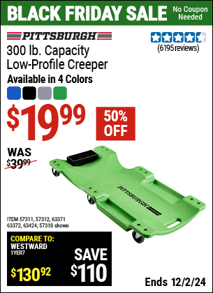 Buy the PITTSBURGH AUTOMOTIVE 300 lb. Capacity Low-Profile Creeper (Item 57310/57311/57312/63371/63372/63424) for $19.99, valid through 12/2/2024.