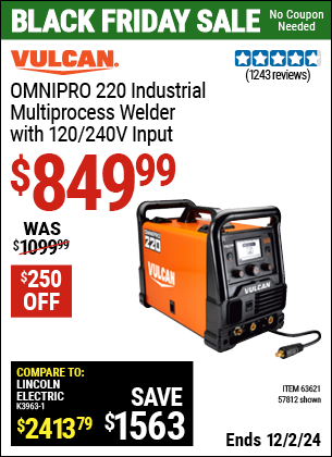 Buy the VULCAN OMNIPRO 220 Industrial Multiprocess Welder with 120/240V Input (Item 57812/63621) for $849.99, valid through 12/2/2024.