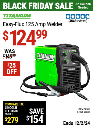 Buy the TITANIUM Easy-Flux 125 Amp Welder (Item 57861/56355) for $124.99, valid through 12/2/2024.