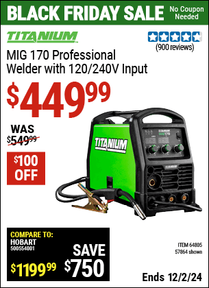 Buy the TITANIUM MIG 170 Professional Welder with 120/240V Input (Item 57864/64805) for $449.99, valid through 12/2/2024.