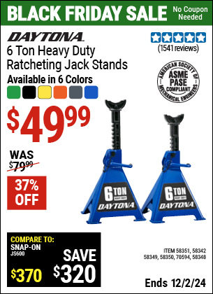 Buy the DAYTONA 6 Ton Heavy Duty Ratcheting Jack Stands (Item 58348/58342/58349/58350/58351/70594) for $49.99, valid through 12/2/2024.