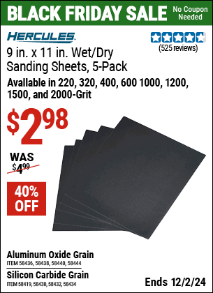 Buy the HERCULES 9 in. x 11 in. Wet/Dry Sanding Sheets with Silicon Carbide Grain, 5-Pack (Item 58434/58419/58430/58432/58436/58438/58440/58444) for $2.98, valid through 12/2/2024.