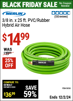 Buy the MERLIN 3/8 in. x 25 ft. PVC/Rubber Hybrid Air Hose (Item 58530) for $14.99, valid through 12/2/2024.