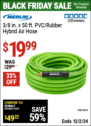 Buy the MERLIN 3/8 in. x 50 ft. PVC/Rubber Hybrid Air Hose (Item 58534) for $19.99, valid through 12/2/2024.