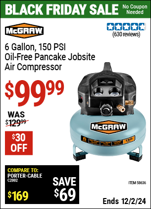 Buy the MCGRAW 6 Gallon, 150 PSI Oil-Free Pancake Jobsite Air Compressor (Item 58636) for $99.99, valid through 12/2/2024.