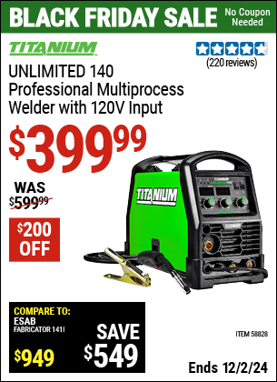 Buy the TITANIUM UNLIMITED 140 Professional Multiprocess Welder with 120V Input (Item 58828) for $399.99, valid through 12/2/2024.