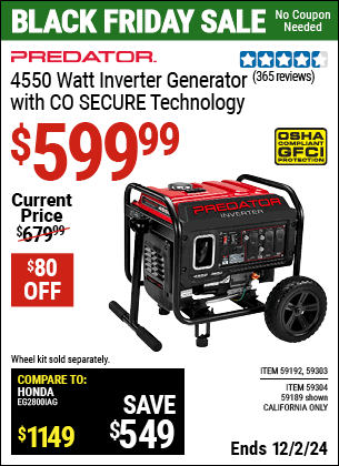 Buy the PREDATOR 4550 Watt Inverter Generator with CO SECURE Technology (Item 59189/59192/59303/59304) for $599.99, valid through 12/2/2024.