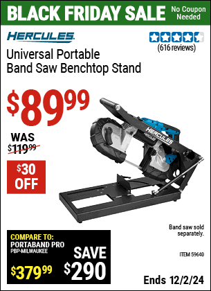 Buy the HERCULES Universal Portable Band Saw Benchtop Stand (Item 59640) for $89.99, valid through 12/2/2024.