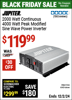 Buy the JUPITER 2000 Watt Continuous/4000 Watt Peak Modified Sine Wave Power Inverter (Item 63429/57333) for $119.99, valid through 12/2/2024.