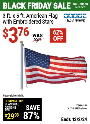 Buy the 3 ft. x 5 ft. American Flag with Embroidered Stars (Item 64129/61716/64131) for $3.76, valid through 12/2/2024.