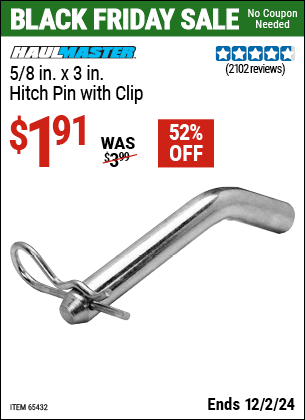 Buy the HAUL-MASTER 5/8 in. x 3 in. Hitch Pin with Clip (Item 65432) for $1.91, valid through 12/2/2024.