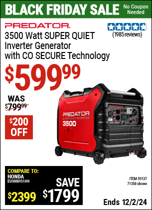 Buy the PREDATOR 3500 Watt SUPER QUIET Inverter Generator with CO SECURE Technology, EPA (Item 71358/59137) for $599.99, valid through 12/2/2024.