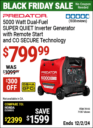 Buy the PREDATOR 5000 Watt Dual-Fuel SUPER QUIET Inverter Generator with Remote Start and CO SECURE Technology, EPA (Item 71367/70143) for $799.99, valid through 12/2/2024.