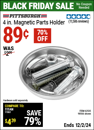 Buy the PITTSBURGH AUTOMOTIVE 4 in. Magnetic Parts Holder (Item 90566/62535) for $0.89, valid through 12/2/2024.