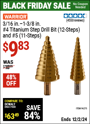 Buy the WARRIOR 3/16 in. – 1-3/8 in. #4 Titanium Step Drill Bit (12-Steps) and #5 (11-Steps) (Item 96275) for $9.83, valid through 12/2/2024.