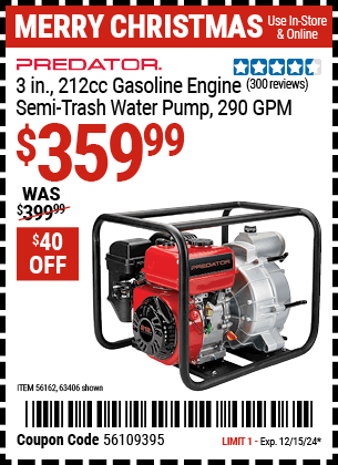 Buy the PREDATOR 3 in. 212cc Gasoline Engine Semi-Trash Water Pump (Item 63406/56162) for $359.99, valid through 12/15/2024.