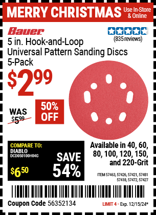 Buy the BAUER 5 in. Hook-and-Loop Universal Pattern Sanding Discs, 5 Pack (Item 57418/57421/57426/57427/57463/57472/57481) for $2.99, valid through 12/15/2024.