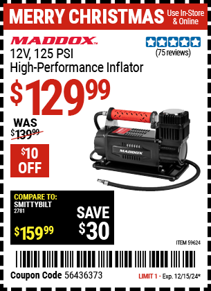 Buy the MADDOX 12V, 125 PSI High-Performance Inflator (Item 59624) for $129.99, valid through 12/15/2024.