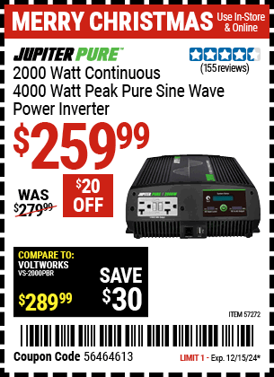 Buy the JUPITER PURE 2000 Watt Continuous/4000 Watt Peak Pure Sine Wave Power Inverter (Item 57272) for $259.99, valid through 12/15/2024.