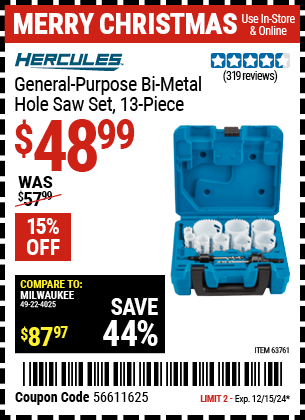 Buy the HERCULES General-Purpose Bi-Metal Hole Saw Set, 13-Piece (Item 63761) for $48.99, valid through 12/15/2024.