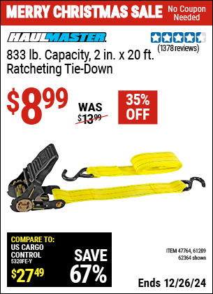 Buy the HAUL-MASTER 833 lb. Capacity 2 in. x 20 ft. Ratcheting Tie Down (Item 62364/47764/61289) for $8.99, valid through 1/9/2025.