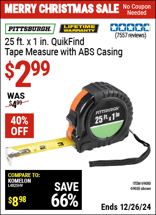 Buy the PITTSBURGH 25 ft. x 1 in. QuikFind Tape Measure with ABS Casing (Item 69030/69080) for $2.99, valid through 1/9/2025.