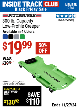 Buy the PITTSBURGH AUTOMOTIVE 300 lb. Capacity Low-Profile Creeper (Item 57310/57311/57312/63371/63372/63424) for $19.99, valid through 11/27/2024.