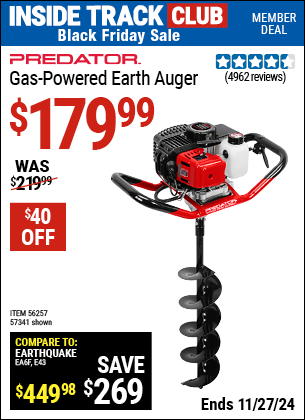 Buy the PREDATOR Gas-Powered Earth Auger (Item 57341/56257) for $179.99, valid through 11/27/2024.